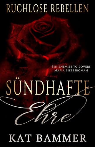 Sündhafte Ehre: Ein Enemies to Lovers Dark Mafia Liebesroman (Ruchlose Rebellen)