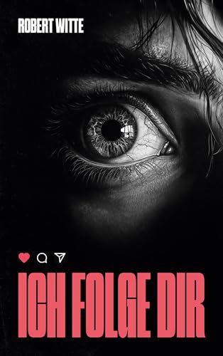 Ich Folge Dir: Der nächste Post könnte dein letzter sein - ein Psychothriller