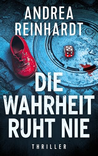 Die Wahrheit ruht nie: Psychothriller