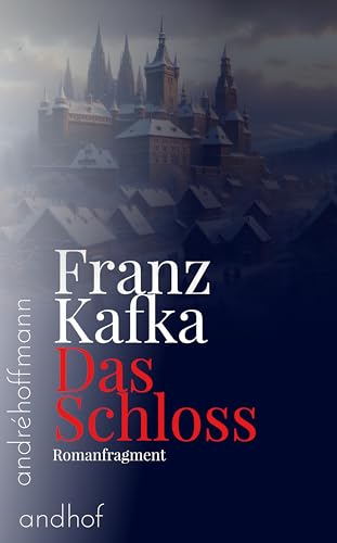 Das Schloss: Romanfragment