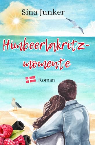 Himbeerlakritzmomente: Ein Dänemark-Liebesroman (Ostseeträume / Ferienhausliebe, Band 3)
