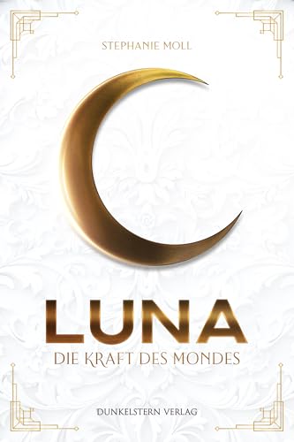 Luna - Die Kraft des Mondes: Packender dystopischer Einzelband mit fantastischem Setting