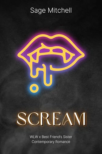 Scream: WLW x Best Friend’s Sister Contemporary Romance (Haunted Midwest Hookups Book 1)