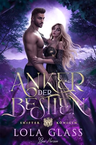 Anker der Bestien: Ein paranormaler, romantischer Wolfshifter Liebesroman (Shifter Königin 3)