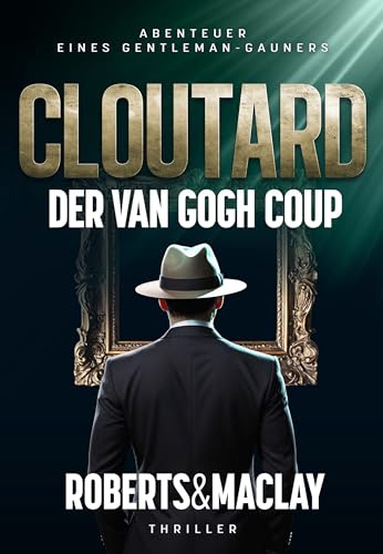 Cloutard: Der Van Gogh Coup (Abenteuer eines Gentleman-Gauners 4)