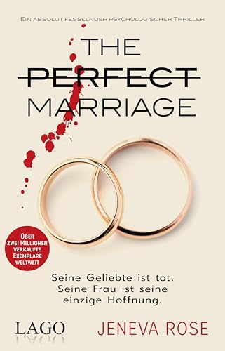The Perfect Marriage: Seine Geliebte ist tot. Seine Frau ist seine einzige Hoffnung. Ein absolut fesselnder psychologischer Thriller