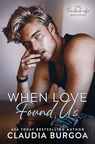 When Love Found Us (The Timberbridge Brothers Book 3)