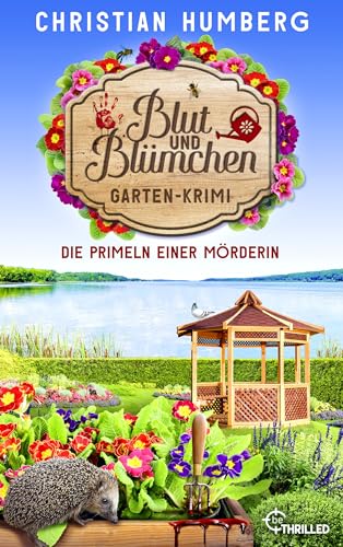 Blut und Blümchen - Die Primeln einer Mörderin: Gartenkrimi (Den Mörder sucht immer der Gärtner 6)