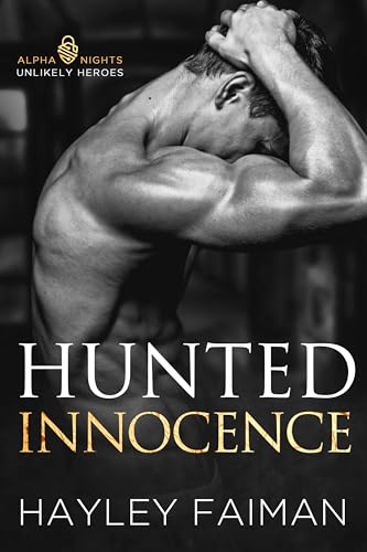 Hunted Innocence : A Grumpy Sunshine Dark Romance (Alpha Nights: Unlikely Heroes)