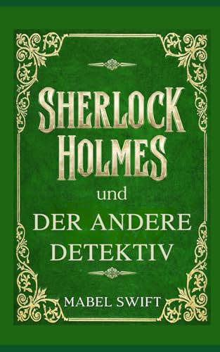 Sherlock Holmes und der andere Detektiv (Sherlock Holmes Mysterien, Band 9)