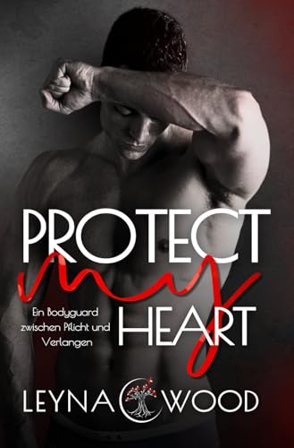 Protect my heart: Ein Bodyguard zwischen Pflicht und Verlangen (Vanguard Security, Band 1)