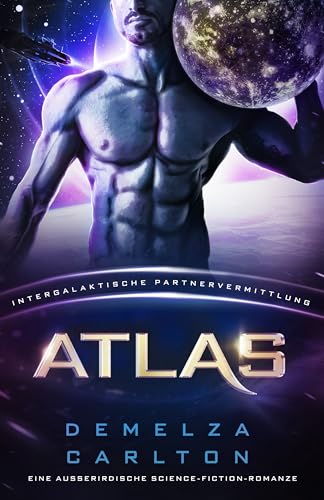 Atlas: Eine Ausserirdische Science-Fiction-Romanze (Intergalaktische Partnervermittlung) (Kolonie-Nyx 8)