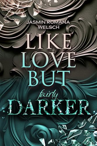 LIKE LOVE BUT fairly DARKER (Like Love Reihe 4)
