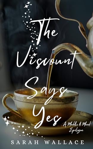 The Viscount Says Yes: A Meddle & Mend Epilogue (Meddle & Mend: Regency Fantasy Book 6)