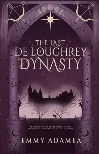 The Last De Loughrey Dynasty (The Legacy of Aquila Hall, Band 1)