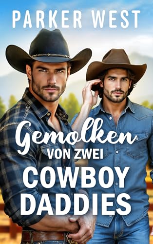 Gemolken von zwei Cowboy Daddies: Eine Spicy Bad Boys Western Romance (Daddys Milch Farm)