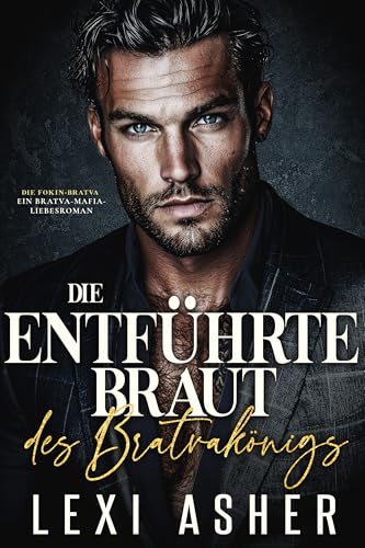 Die entführte Braut des Bratvakönigs: Ein Bratva-Mafia-Liebesroman (Die Fokin-Bratva 1)