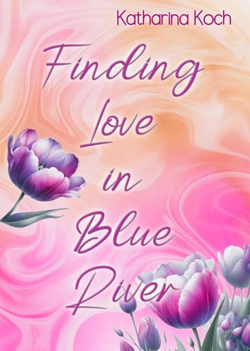 Finding Love in Blue River: Ein Forbidden Love Liebesroman (Mapleccino Kisses 2)
