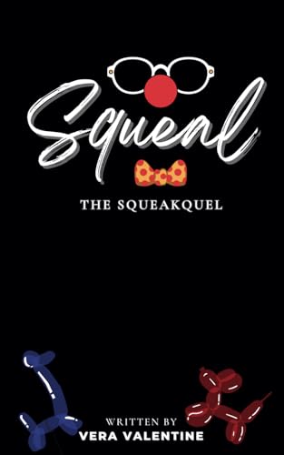 Squeal: The Squeakquel: A Balloon Animal Omegaverse Tale (Squeakverse, Band 2)