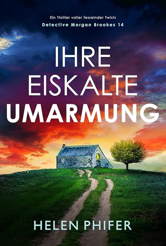 Ihre eiskalte Umarmung: Ein Thriller voller fesselnder Twists (Detective Morgan Brookes 14)