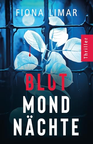 Blutmondnächte: Psychothriller (Psychiatrie-Thriller, Band 3)