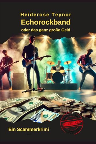Echorockband oder das ganz große Geld: Ein Scammerkrimi