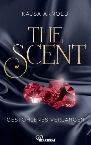 The Scent - Gestohlenes Verlangen: Die packende Romantic-Suspense-Dilogie der Bestseller-Autorin