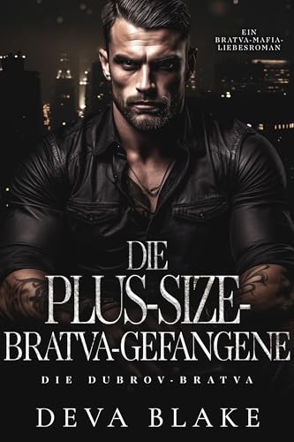 Die Plus-Size-Bratva-Gefangene: Ein Bratva-Mafia-Liebesroman (Die Dubrov-Bratva 7)