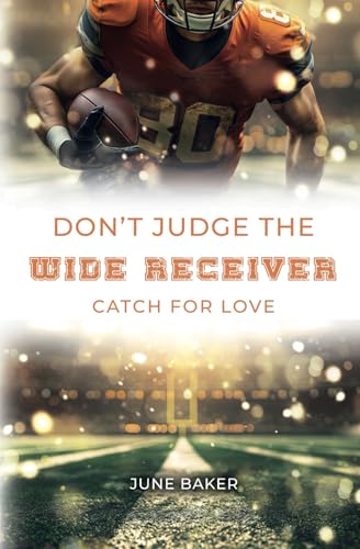 Don't judge the Wide Receiver: Catch for Love (Alabama Bears, Band 4)