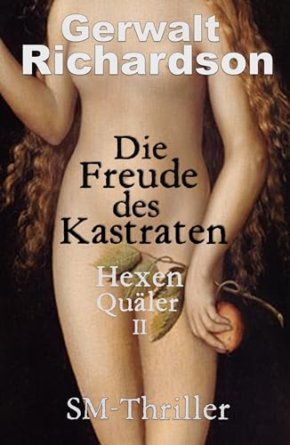 Die Freude des Kastraten: Der Hexenquäler II