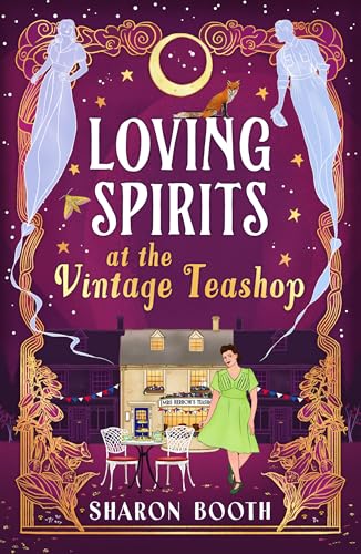 Loving Spirits at the Vintage Teashop: A heart-warming, cosy, romantic novel with a magical twist by Sharon Booth (Ghosts of Rowan Vale)