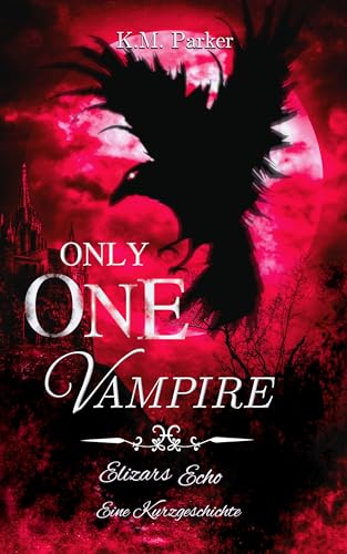 Only one Vampire: Elizars Echo - Eine Kurzgeschichte (Die Geschichte des magischen Blutes 5)