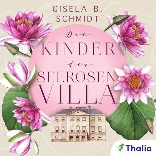 Die Kinder der Seerosenvilla: Die Seerosen-Saga - Band 2