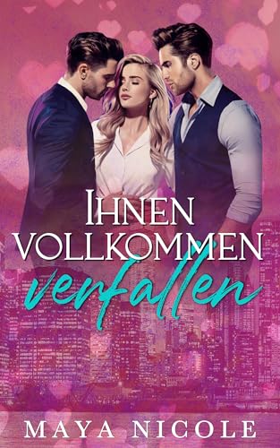 Ihnen vollkommen verfallen: Eine Ménage à trois-Romanze (Heiße romantische Komödien)