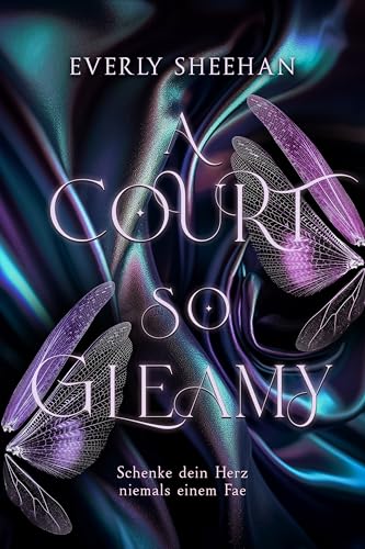 A Court so Gleamy: Mitreißende Romantasy mit Fae (Glamorous Fae Courts 1)