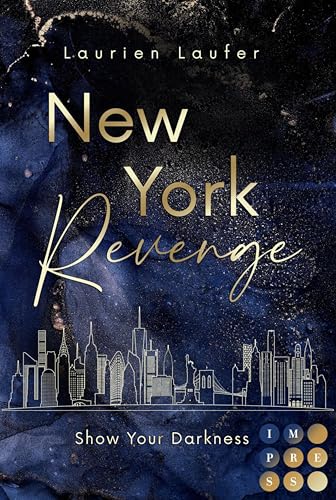 New York Revenge 1: Show Your Darkness: Bad Boy meets It-Girl. Romantic Suspense in New Yorks High Society