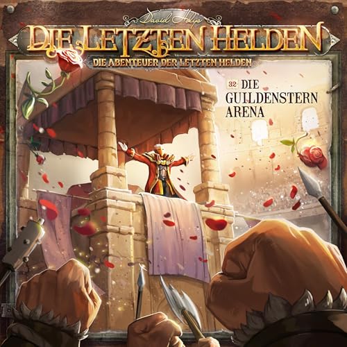Die Guildenstern Arena: Die Abenteuer der Letzten Helden - Band 32