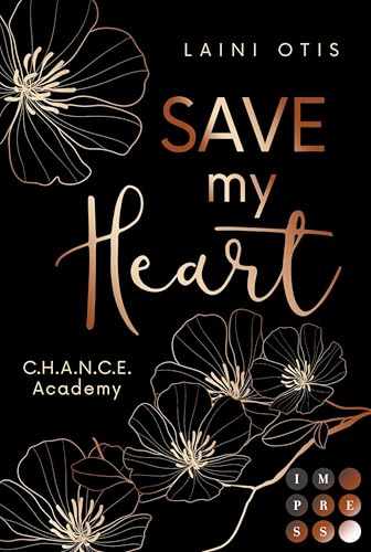 Save my Heart (C.H.A.N.C.E. Academy 2): Emotionale Friends to Haters to Lovers Romance zwischen einem Ausbilder und seiner Trainee