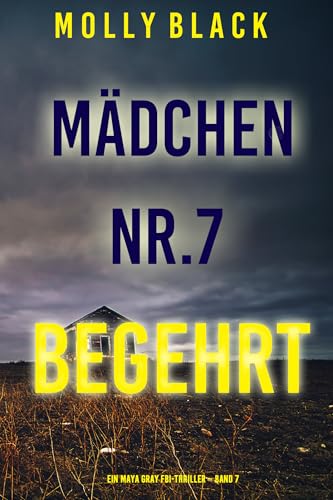 Mädchen Nr.7: Begehrt (Ein Maya Gray FBI-Thriller – Band 7)