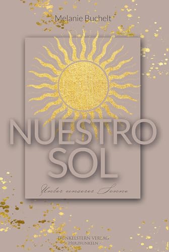 Nuestro Sol - Unter unserer Sonne: Gefühlvolle New Adult Romance unter der Sonne Spaniens (Sevilla - Reihe)