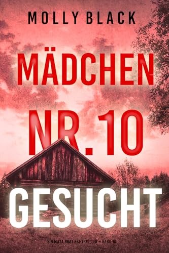 Mädchen Nr.10: Gesucht (Ein Maya Gray FBI-Thriller – Band 10)