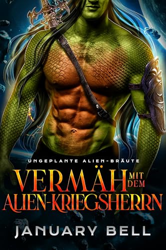 Vermählt mit dem Alien-Kriegsherrn (Ungeplante Alien-Bräute 1)