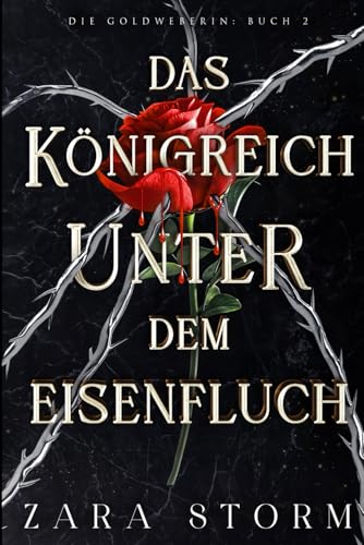 Das Königreich unter dem Eisenfluch: Eine düstere Fantasy-Romanze (Die Goldweberin, Band 2)