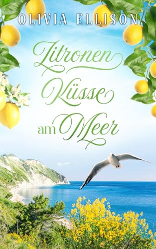 Zitronenküsse am Meer: Liebe auf Umwegen (Verzaubert in der Toskana, Band 3)