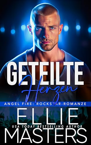 Geteilte Herzen: German Edition (ANGEL FIRE: ROCKSTAR-ROMANZE 4)