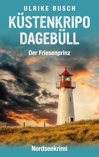Küstenkripo Dagebüll - Der Friesenprinz: Nordseekrimi (Witt & Boss ermitteln 4)
