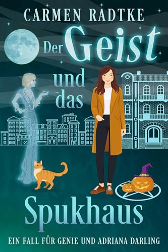 Der Geist und das Spukhaus (ein Cosy-Krimi): Ein Fall für Genie und Adriana Darling