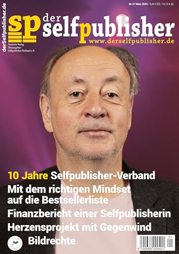 der selfpublisher 37, 1-2025, Heft 37, März 2025: Deutschlands 1. Selfpublishing-Magazin