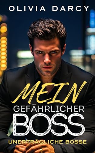 Mein gefährlicher Boss: Mit dem mächtigen Boss: Ein heißes Spiel aus Erpressung und Leidenschaft (Unerträgliche Bosse 2)