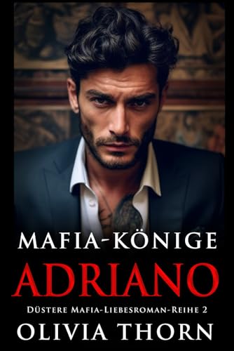 Mafia-Könige: Adriano: Düstere Mafia-Liebesroman-Reihe 2 (Auf Deutsch)